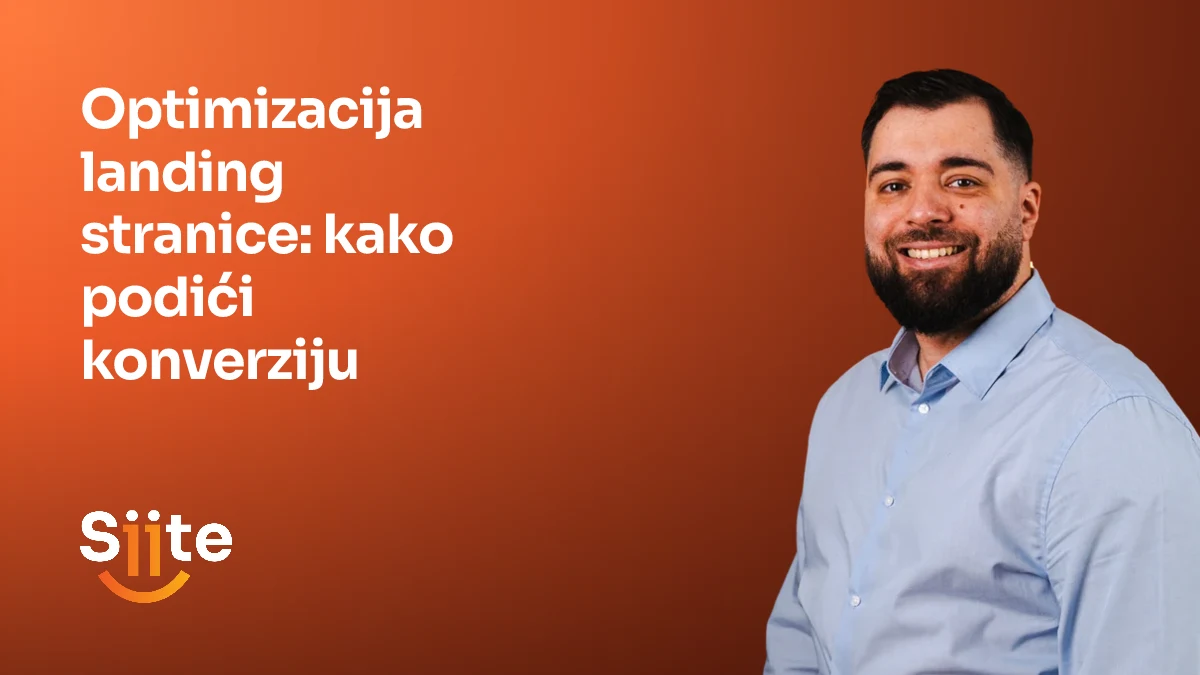 Optimizacija landing stranice: kako podići konverziju — Elvir Sejfulai, Head of Development u Siiteu