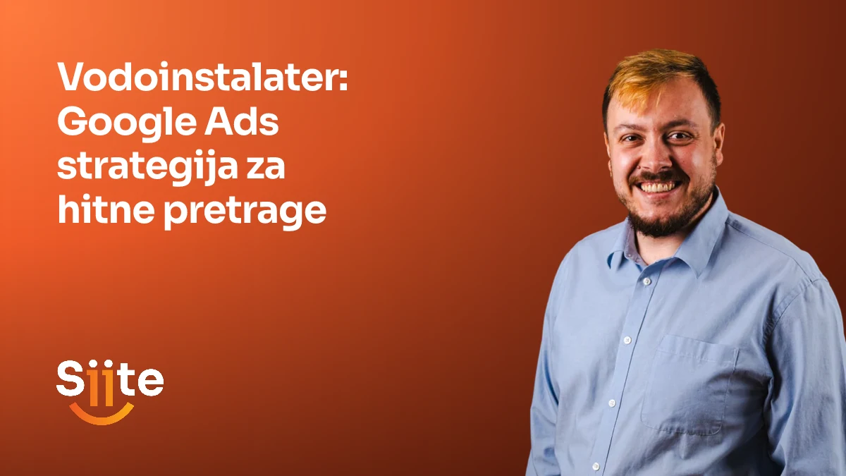 Vodoinstalater: Google Ads strategija za hitne pretrage — Leonardo Miodrag, CMO, Partner u Siiteu